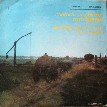 Discuri vinil - Constantin Brăiloiu - Melodii Populare Românești / Cîntece Pe Versuri Franceze