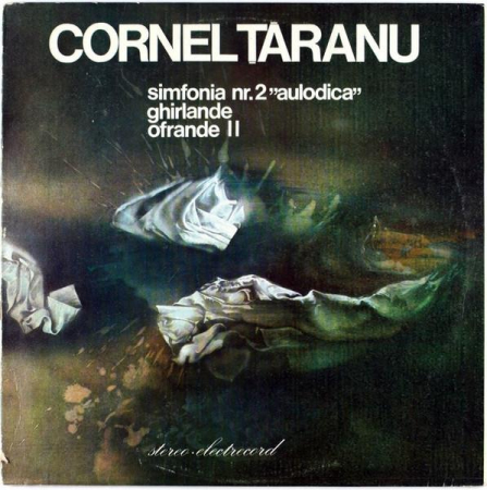 Discuri vinil - Cornel Țăranu - Simfonia Nr. 2 "Aulodica" / Ghirlande / Ofrande II (Disc Vinil)