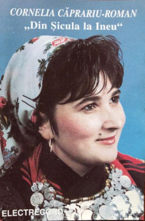 Muzică Populară/Lăutarească - Cornelia Căprariu-Roman - Din Șicula La Ineu (Caseta Audio)