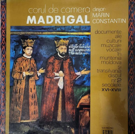 Corul Madrigal - Documente Ale Culturii Muzicale Vocale În Muntenia Moldova Si Transilvanià Discul Nr. 2 Secole XVI-XVIII, (Disc Vinil) [0]