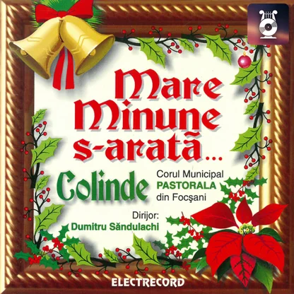 Colinde CD - Corul Municipal „Pastorala” din Focsani- Mare minune se arata (CD)
