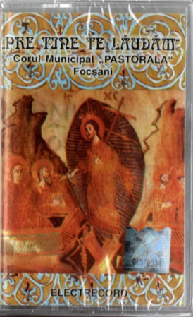 Casete audio - Corul Municipal Pastorala Focsani - Pre Tine Te Laudam (Caseta Audio)