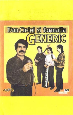 Casete audio - Dan Ciotoi - Dan Ciotoi Și Formația Generic, (Casetă Audio)