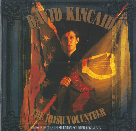 Cd-uri - Dave Kincaid - The Irish Volunteer - Songs Of The Irish Union Soldier 1861-1865 (CD)