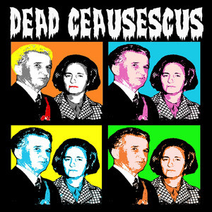 Rock/Metal - Dead Ceausescus - Dead Ceausescus (Disc Vinil)