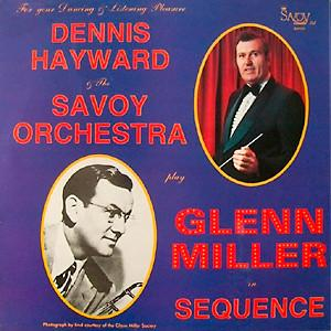 Jazz/Funk/Soul - Dennis Hayward - Dennis Hayward & The Savoy Orchestra Play Glenn Miller In Sequence (Disc Vinil)