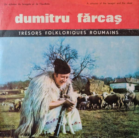 Muzică Populară/Lăutarească - Dumitru Fărcaș - Un Virtuose Du Taragote Et De L'Hautbois = A Virtuoso Of The Taragot And The Oboe, (Disc Vinil)