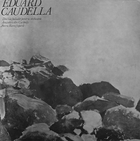 Muzică Clasică - Eduard Caudella - Dochia, Baladă Pentru Orchestră / Amintiri Din Carpați / „Petru Rareș”, Operă, (Disc Vinil)