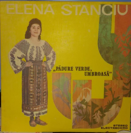 Muzică Populară/Lăutarească - Elena Stanciu - Pădure Verde, Umbroasă, (Disc Vinil)