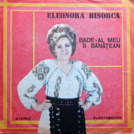 Discuri vinil - Eleonora Bisorca - Badea-al Meu Îi Bănățean (Disc Vinil)