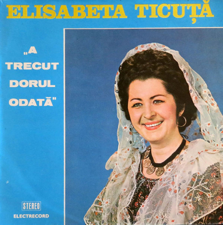 Muzică Populară/Lăutarească - Elisabeta Ticuță - A Trecut Dorul, Odată, (Disc Vinil)