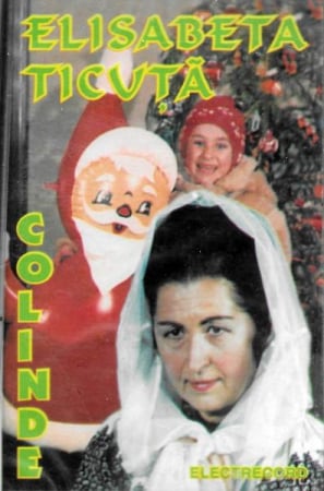 Elisabeta Ticuță - Colinde, (Casetă Audio) [1]