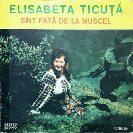 Muzică Populară/Lăutarească - Elisabeta Ticuță - Sînt Fată De La Muscel, (Disc Vinil)