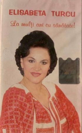 Muzică Populară/Lăutarească - Elisabeta Turcu - La Mulți Ani Cu Sănătate! (Caseta Audio)