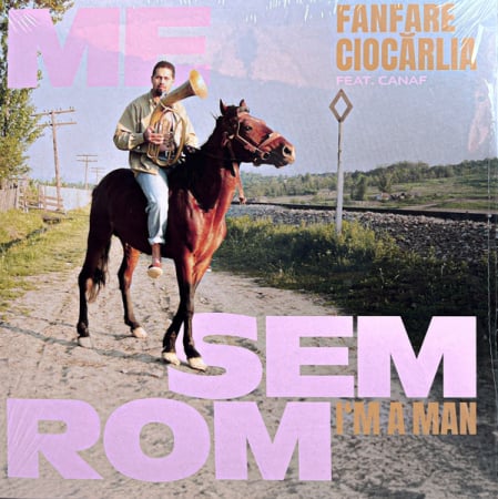 Discuri vinil noi - Fanfare Ciocărlia Feat. Canaf - Me Sem Rom (Disc Vinil)