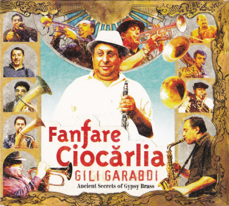 Cd-uri - Fanfare Ciocărlia - Gili Garabdi - Ancient Secrets Of Gypsy Brass (CD)