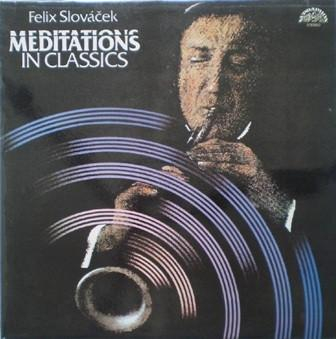 Discuri vinil - Felix Slováček - Meditations In Classics (Disc Vinil)