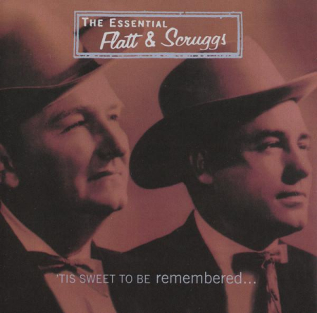 Cd-uri - Flatt & Scruggs - The Essential Flatt & Scruggs: 'Tis Sweet To Be Remembered...