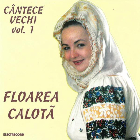 Muzică Populară/Lăutarească - Floarea Calotă - Cântece Vechi - Vol. 1, (CD)