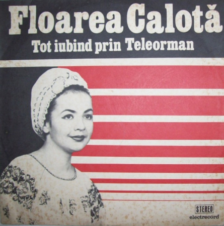 Discuri vinil - Floarea Calotă – Tot Iubind Prin Teleorman(VINIL)