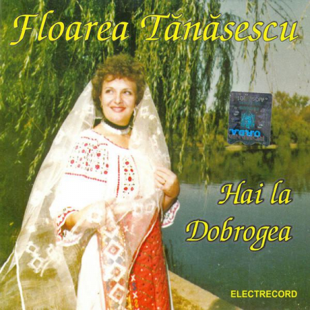 Muzică Populară/Lăutarească - Floarea Tănăsescu - Hai la Dobrogea, (CD)