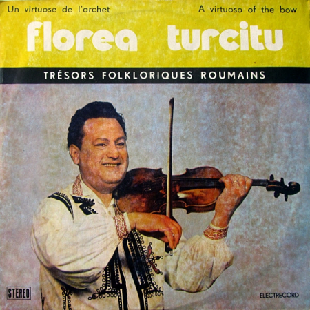 Discuri vinil - Florea Turcitu – Un Virtuose De L'Archet = A Virtuoso Of The Bow(VINIL)