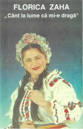 Muzică Populară/Lăutarească - Florica Zaha - Cânt La Lume Că Mi-e Dragă, (Casetă Audio)