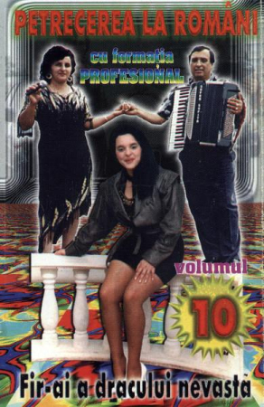 Manele - Formația Profesional - Petrecerea La Români Vol. 10 Fir-ai A Dracului Nevastă, (Casetă Audio)