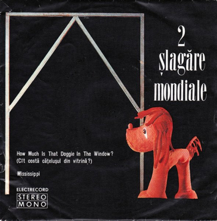 Discuri vinil - Formația Super Grup Electrecord* , Dirijor : Dan Mîndrilă – 2 Șlagăre Mondiale : How Much Is That Doggie In The Window? (Cît Costă Cățelușul Din Vitrină?) / Mississippi (VINIL)
