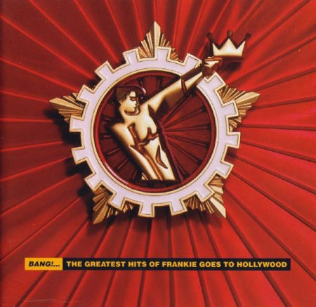 Cd-uri - Frankie Goes To Hollywood - Bang!... The Greatest Hits Of Frankie Goes To Hollywood