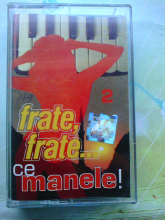 Casete audio - Frate, Frate...Ce Manele! (Volumul 2) (CASETA)