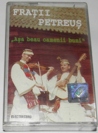 Muzică Populară/Lăutarească - Frații Petreuș - Așa Beau Oamenii Buni (Caseta Audio)