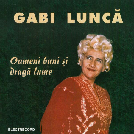 Muzică Populară/Lăutarească - Gabi Luncă - Oameni Buni Și Dragă Lume, (CD)