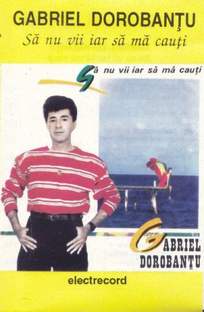 Muzica Usoara - Gabriel Dorobanțu - Să Nu Vii Iar Să Mă Cauți, (Casetă Audio)