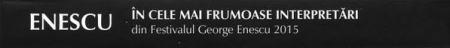 George Enescu - În Cele Mai Frumoase Interpretări Din Festivalul George Enescu 2015 , (CD) [1]
