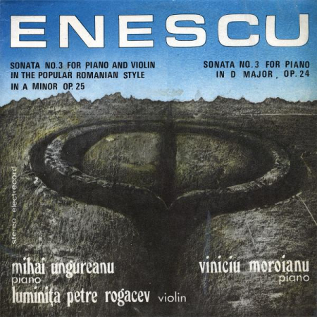 Discuri vinil - George Enescu - Sonata No. 3 For Piano And Violin In The Popular Romanian Style In A Minor Op. 25 / Sonata No. 3 For Piano In D Major, Op. 24, (Disc Vinil)