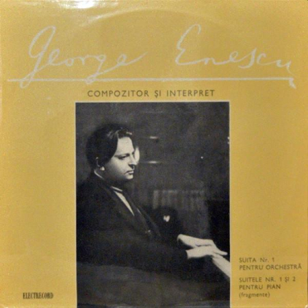 Discuri vinil - George Enescu - Suita Nr. 1 Pentru Orchestră / Suitele Nr. 1 Și 2 Pentru Pian (Fragmente) (Disc Vinil)