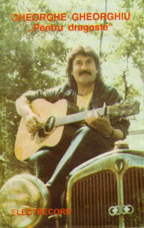 Casete audio - Gheorghe Gheorghiu - Pentru Dragoste (Caseta Audio)