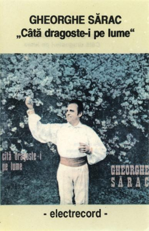 Muzică Populară/Lăutarească - Gheorghe Sărac - Câtă Dragoste-i Pe Lume (Caseta Audio)