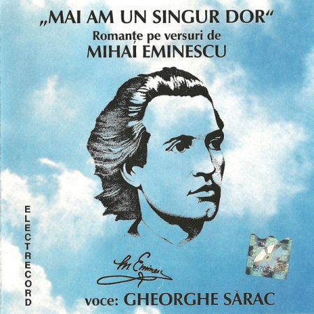 Muzica Usoara - Gheorghe Sărac - Mai Am Un Singur Dor (Romanțe Pe Versuri De Mihai Eminescu), (CD)