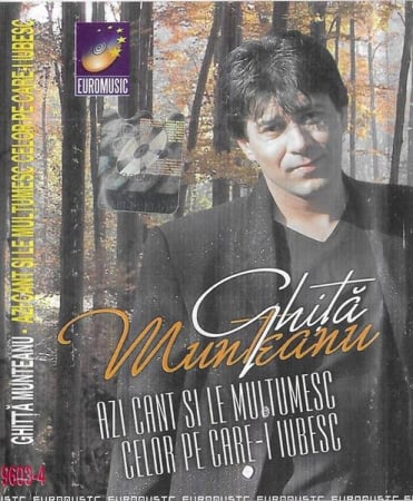 Manele - Ghiță Munteanu - Azi Cant Si Le Multumesc Celor Pe Care - i Iubesc , (Casetă Audio)
