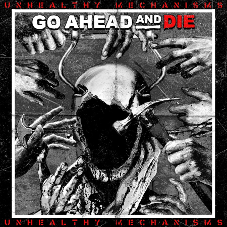 Discuri vinil noi - Go Ahead And Die – Unhealthy Mechanisms (Disc Vinil)