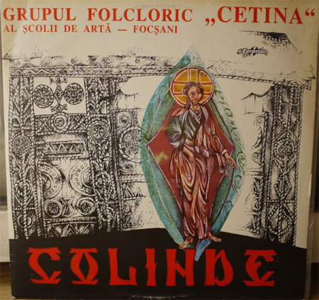Noutăți - Grupul folcloric „Cetina” al Școlii de Artă - Focșani* – Colinde (VINIL)