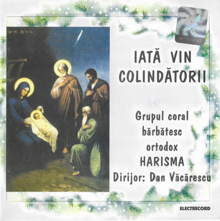 Muzica Clasica - Grupul Harisma - Iată Vin Colindătorii , (CD)