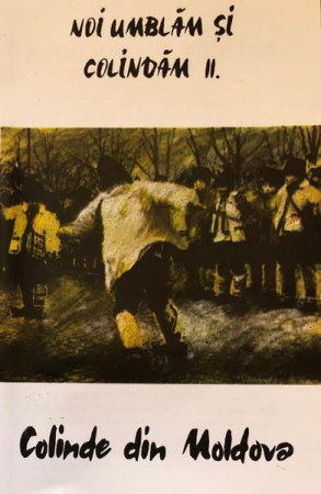 Muzică Populară/Lăutarească - Grupul vocal-instrumental „Balada” din Suceava - Noi Umblăm Și Colindăm II. (Colinde Din Moldova) (Caseta Audio)
