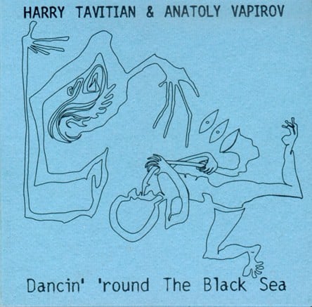 Cd-uri - Harry Tavitian & Anatoly Vapirov – Dancin' 'round The Black Sea (CDr)