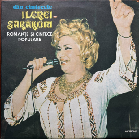 Discuri vinil - Ileana Sărăroiu – Din Cintecele Ilenei Sărăroiu - Romanțe Și Cîntece Populare, (Disc Vinil)