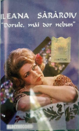 Muzică Populară/Lăutarească - Ileana Sărăroiu - Dorule, Măi Dor Nebun (Caseta Audio)