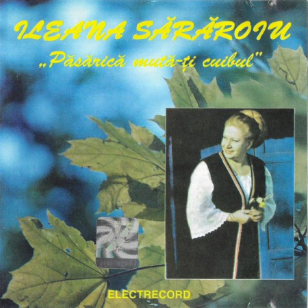 Muzică Populară/Lăutarească - Ileana Sărăroiu - Păsărică Mută-ți Cuibul, (CD)