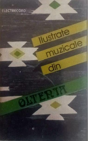 Casete audio - Ilustrate Muzicale Din Oltenia, (Casetă Audio)